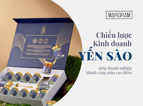 Chiến lược kinh doanh yến sào cuối năm thành công mùa cao điểm