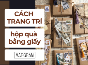 Cách trang trí hộp quà bằng giấy đơn giản mà ấn tượng